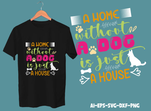 A Home Without a Dog T-shirt Design