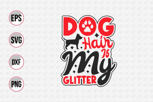 Dog Hair Is My Glitter SVG