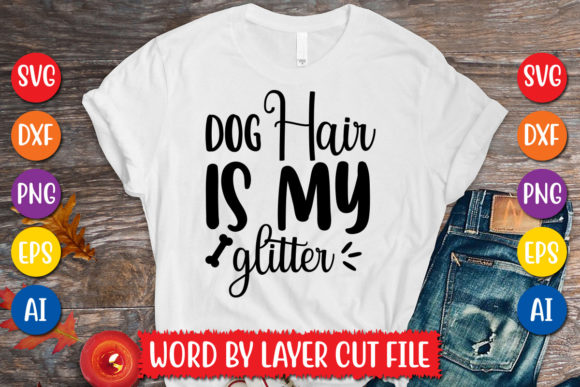 Dog Hair Is My Glitter SVG Design