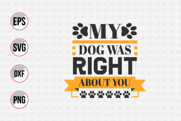 My Dog Was Right About You Svg